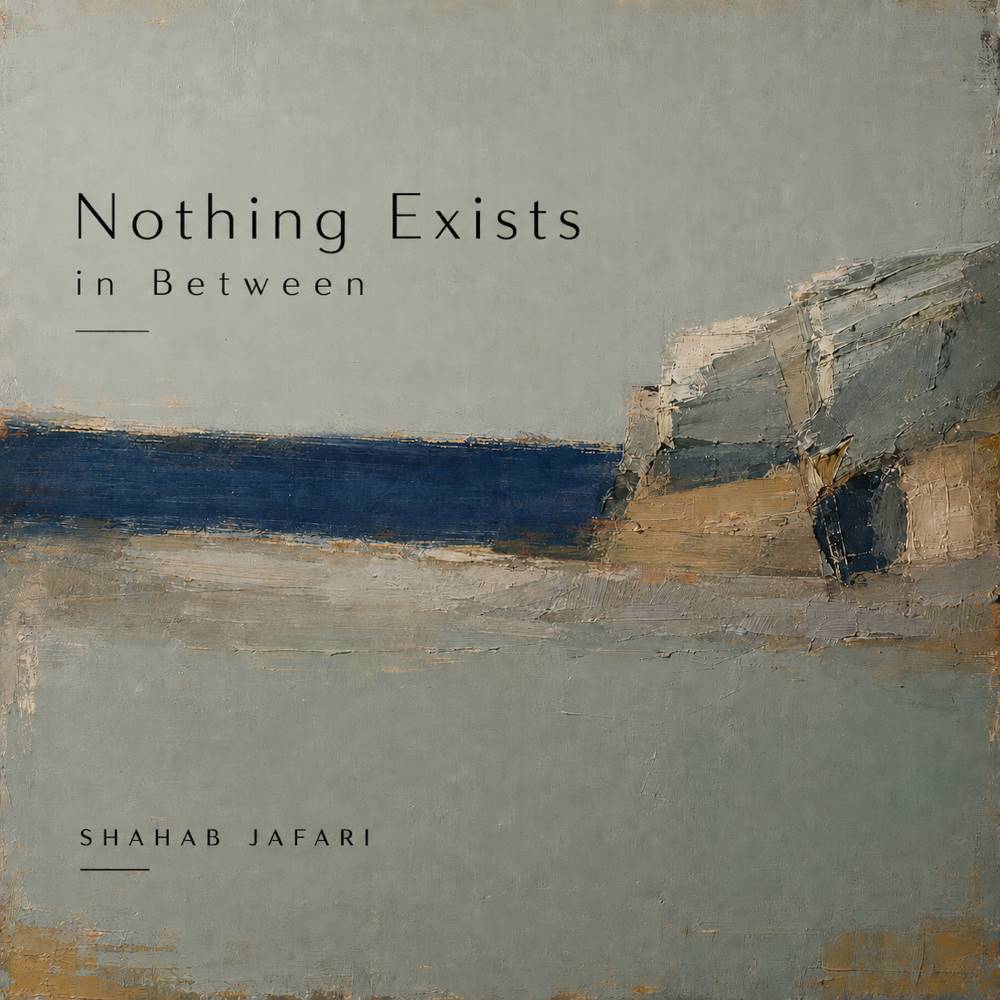 Shahab Jafari - Nothing Exists in Between - Artwork